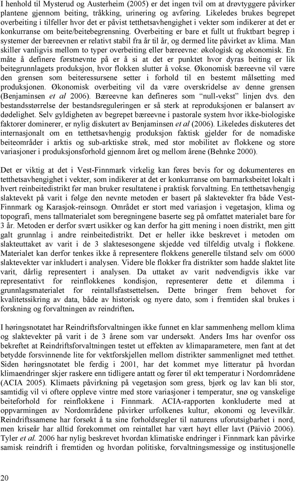 Overbeiting er bare et fullt ut fruktbart begrep i systemer der bæreevnen er relativt stabil fra år til år, og dermed lite påvirket av klima.