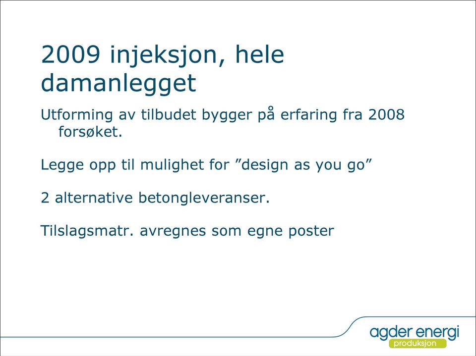 Legge opp til mulighet for design as you go 2