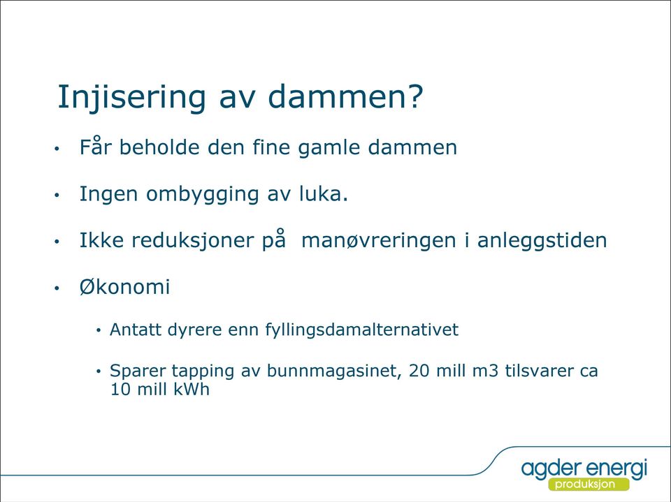 Ikke reduksjoner på manøvreringen i anleggstiden Økonomi