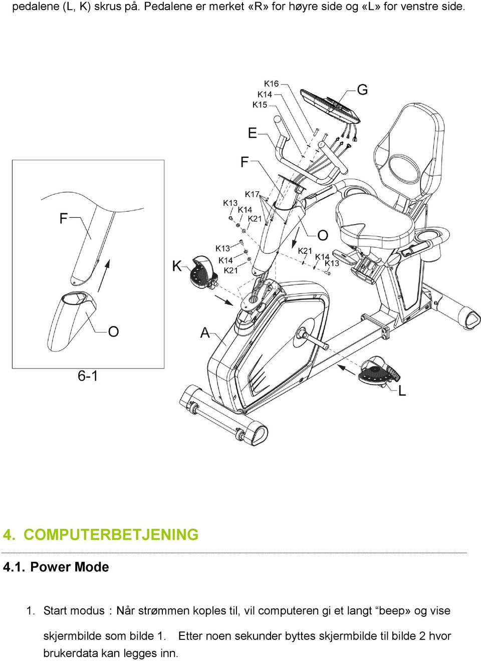 COMPUTERBETJENING 4.1. Power Mode 1.