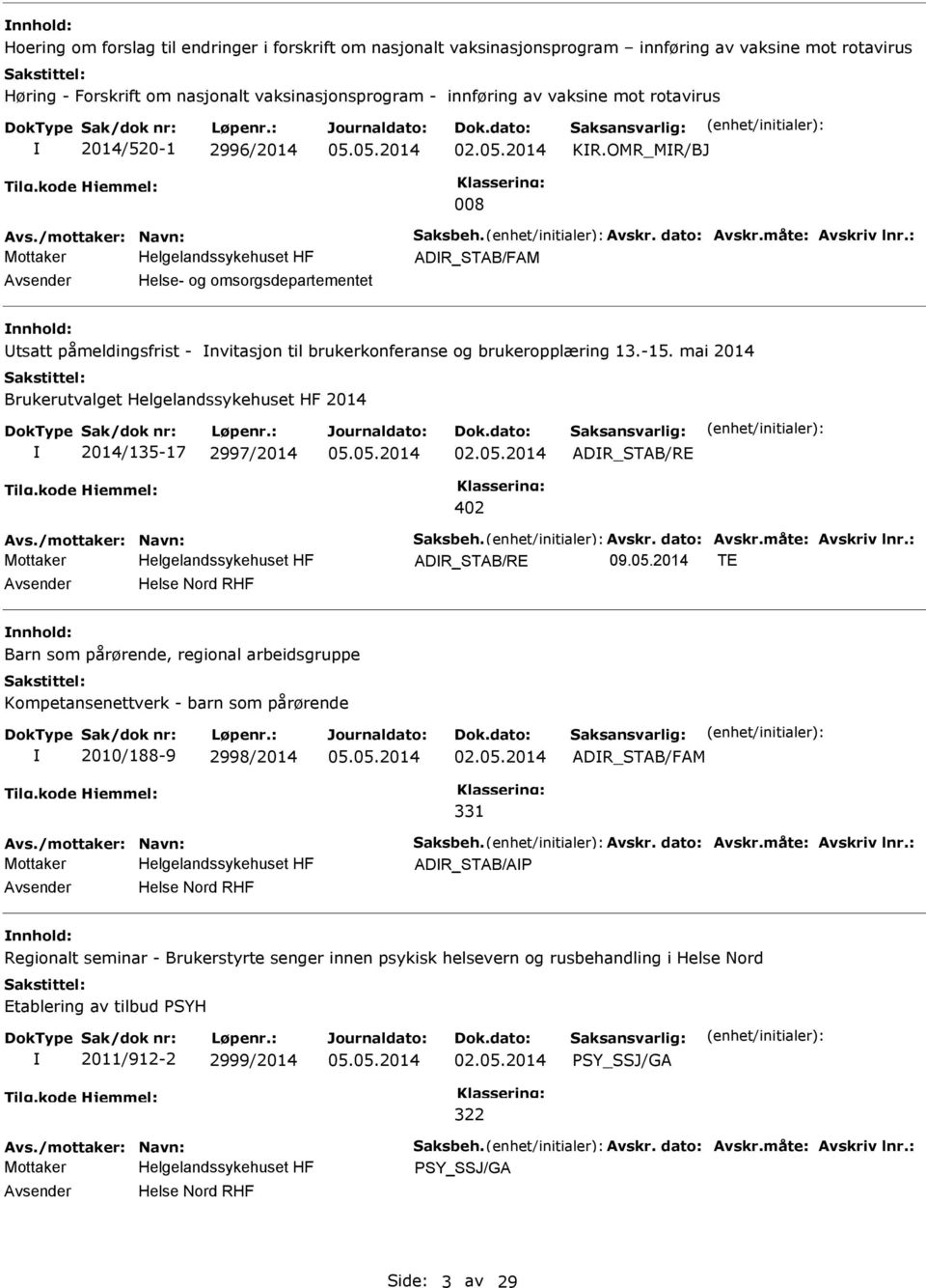 : ADR_STAB/FAM Avsender Helse- og omsorgsdepartementet nnhold: tsatt påmeldingsfrist - nvitasjon til brukerkonferanse og brukeropplæring 13.-15.