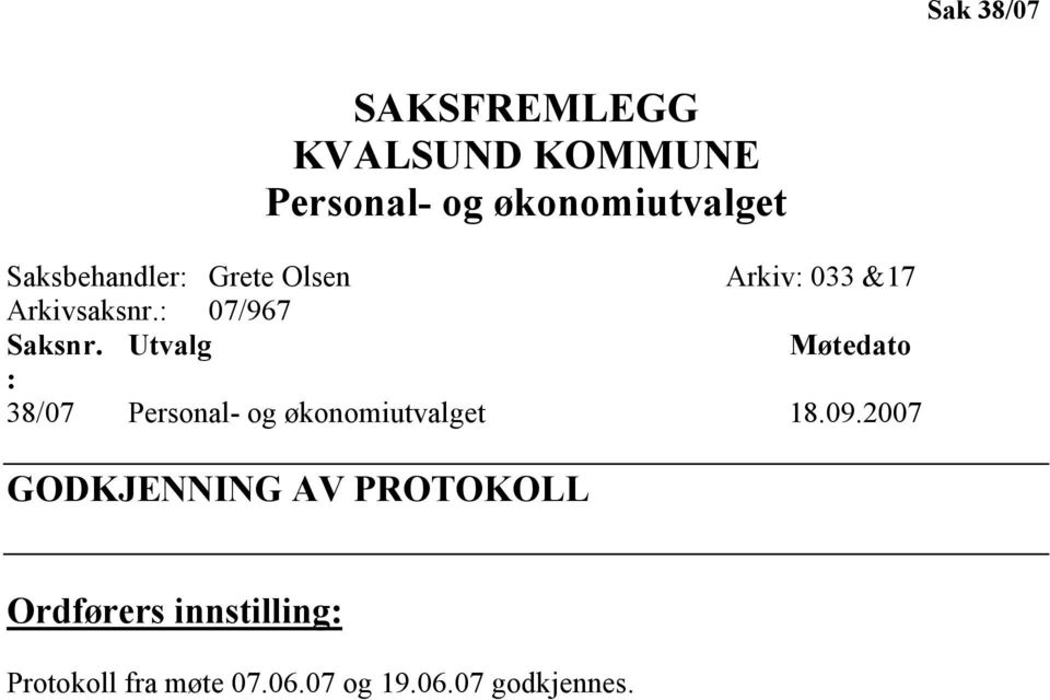 Utvalg Møtedato : 38/07 Personal- og økonomiutvalget 18.09.