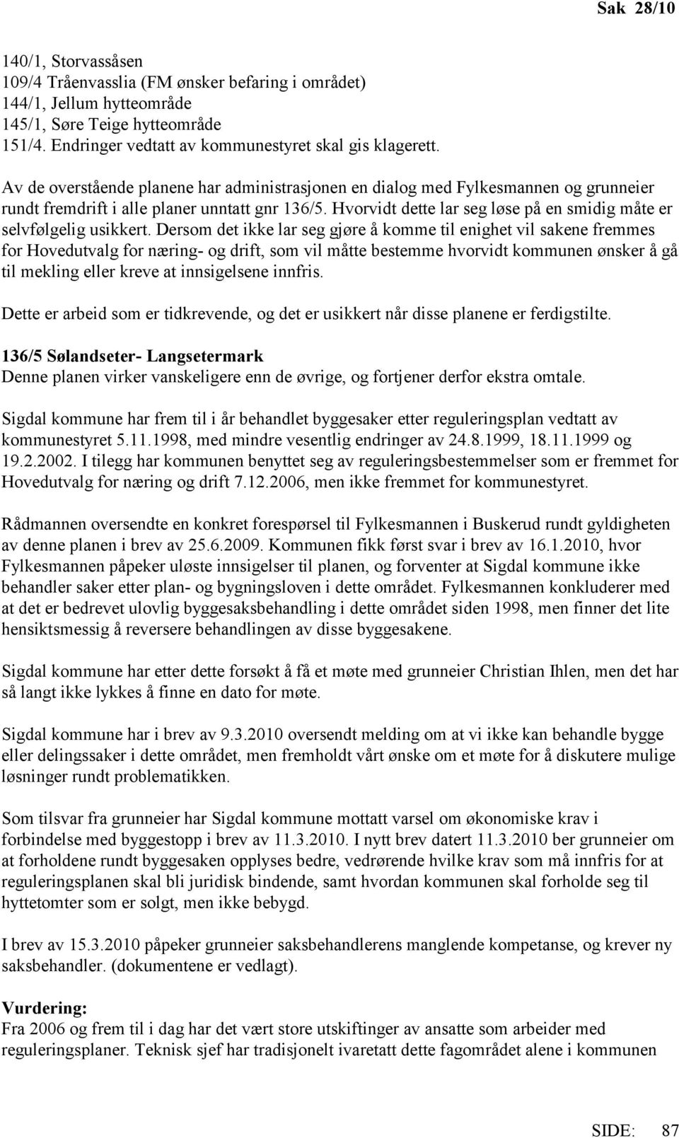 Hvorvidt dette lar seg løse på en smidig måte er selvfølgelig usikkert.