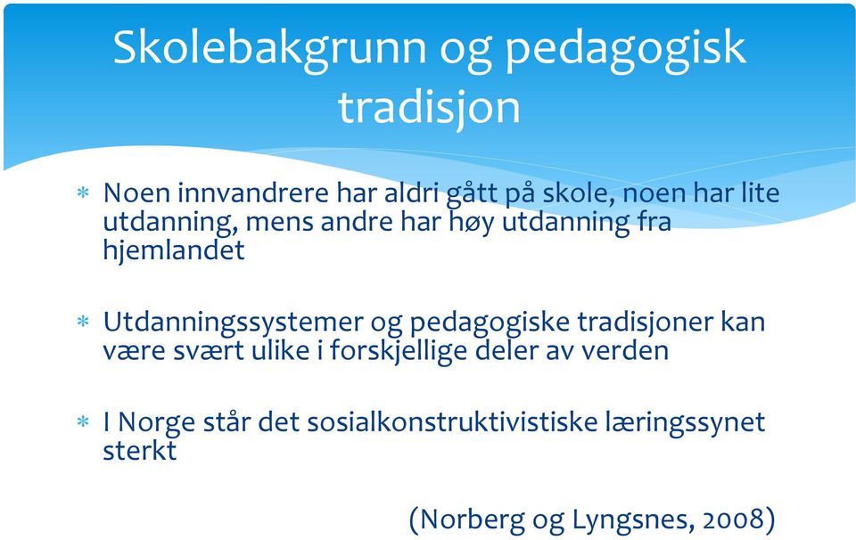 Utdanningssystemer og pedagogiske tradisjoner kan være svært ulike i forskjellige