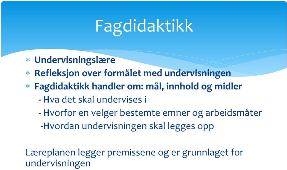 - Hvorfor en velger bestemte emner og arbeidsmåter -Hvordan undervisningen