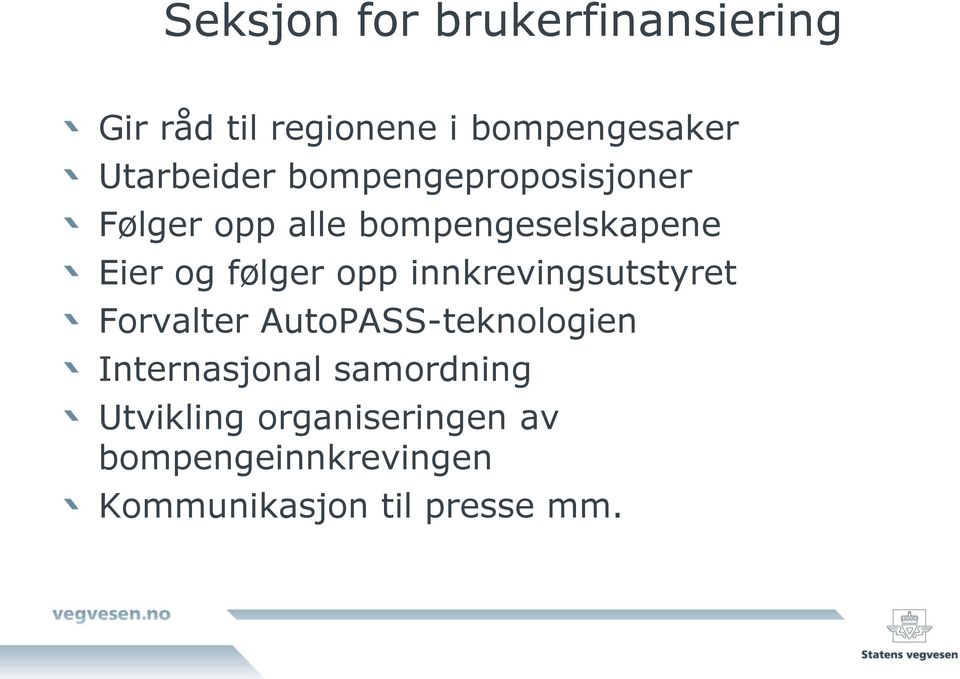 følger opp innkrevingsutstyret Forvalter AutoPASS-teknologien Internasjonal