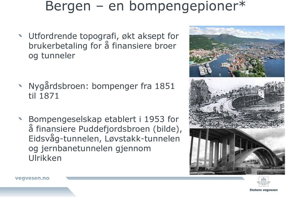 fra 1851 til 1871 Bompengeselskap etablert i 1953 for å finansiere