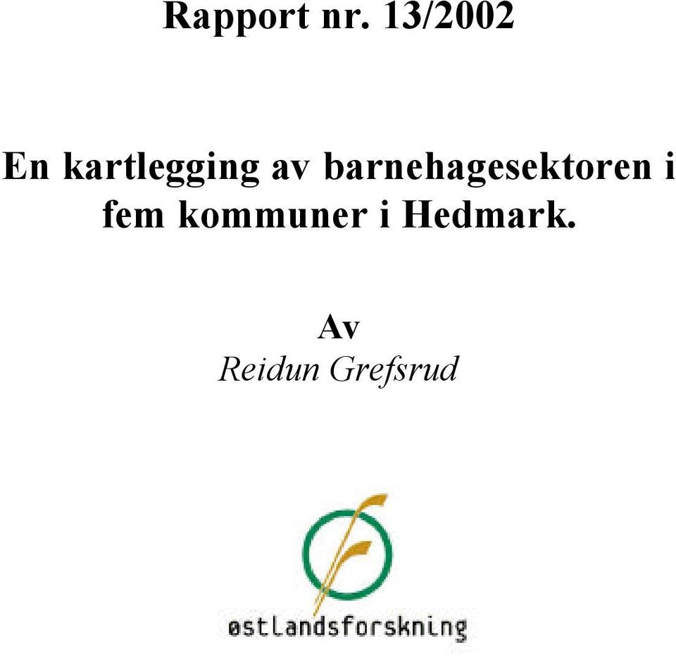 rnehagesektorens plass i kommunene Rapport nr.