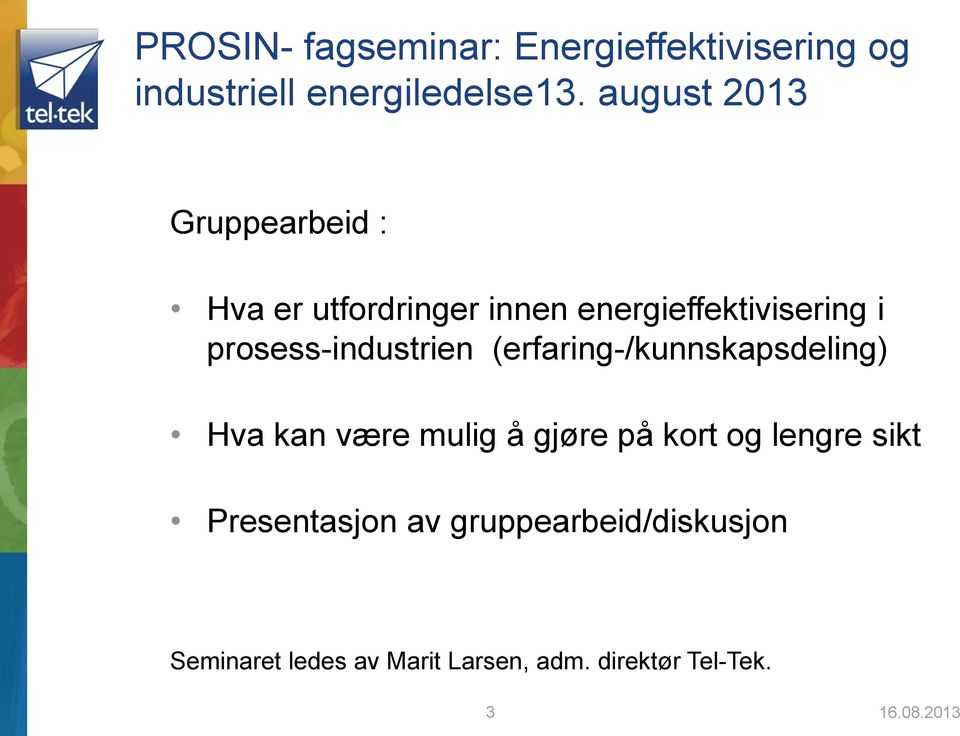 prosess-industrien (erfaring-/kunnskapsdeling) Hva kan være mulig å gjøre på kort og