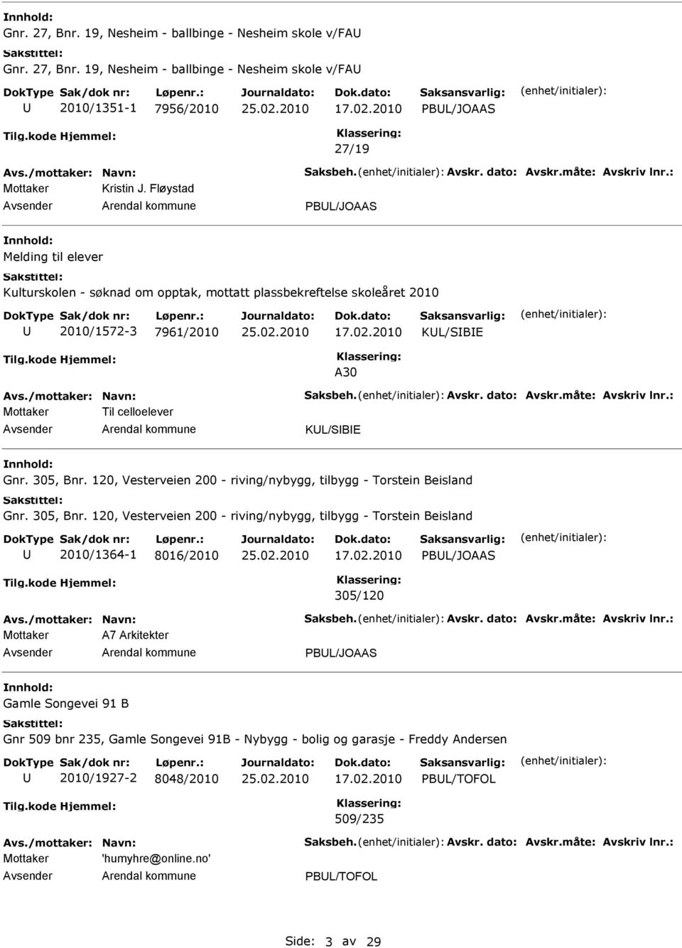 305, Bnr. 120, Vesterveien 200 - riving/nybygg, tilbygg - Torstein Beisland Gnr. 305, Bnr. 120, Vesterveien 200 - riving/nybygg, tilbygg - Torstein Beisland 2010/1364-1 8016/2010 17.02.