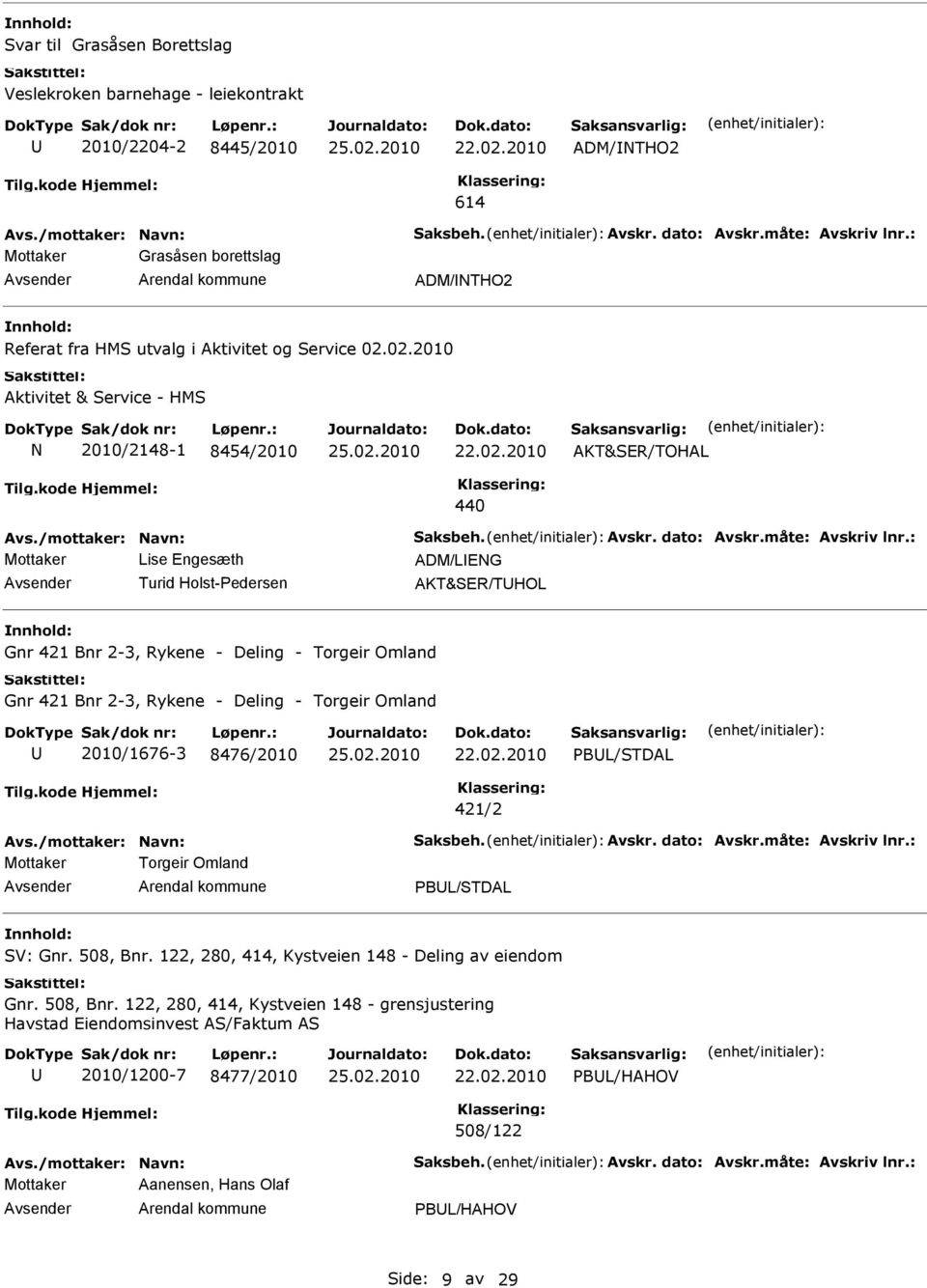 Omland Gnr 421 Bnr 2-3, Rykene - Deling - Torgeir Omland 2010/1676-3 8476/2010 PBL/STDAL 421/2 Mottaker Torgeir Omland PBL/STDAL SV: Gnr. 508, Bnr.