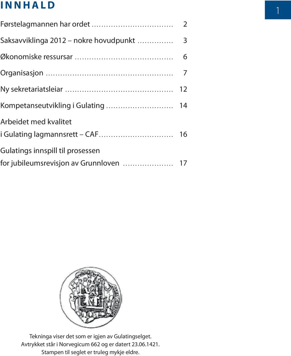 .. 14 Arbeidet med kvalitet i Gulating lagmannsrett CAF.