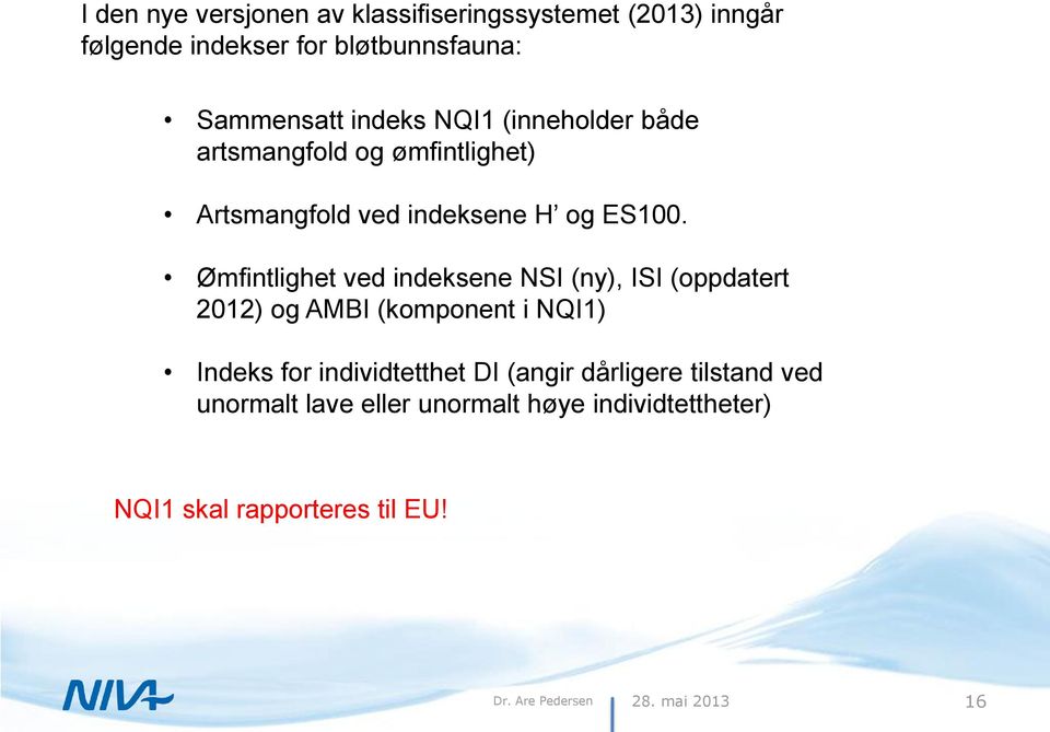 Ømfintlighet ved indeksene NSI (ny), ISI (oppdatert 2012) og AMBI (komponent i NQI1) Indeks for individtetthet