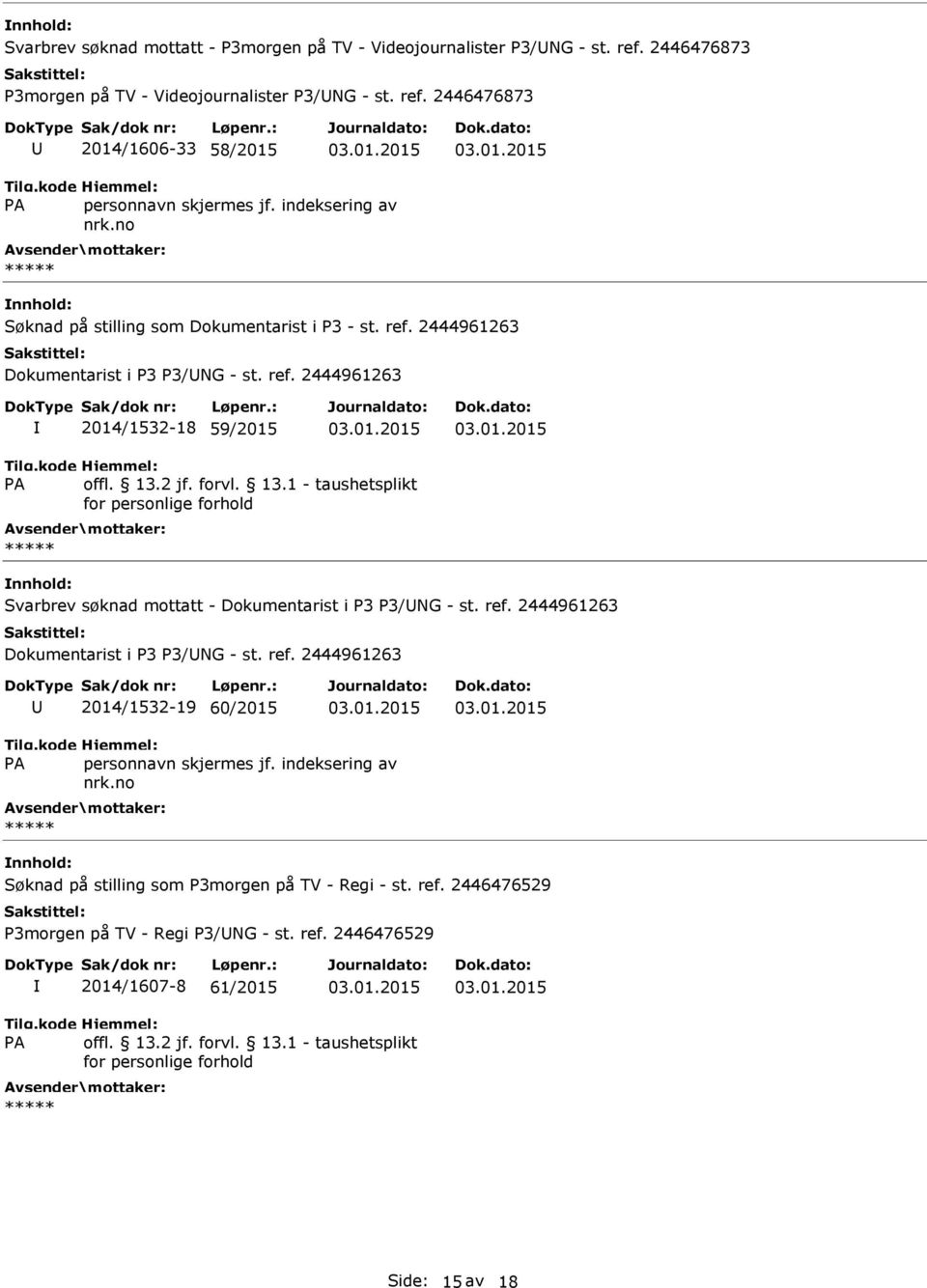 ref. 2444961263 2014/1532-18 59/2015 Svarbrev søknad mottatt - Dokumentarist i P3 P3/NG - st. ref.