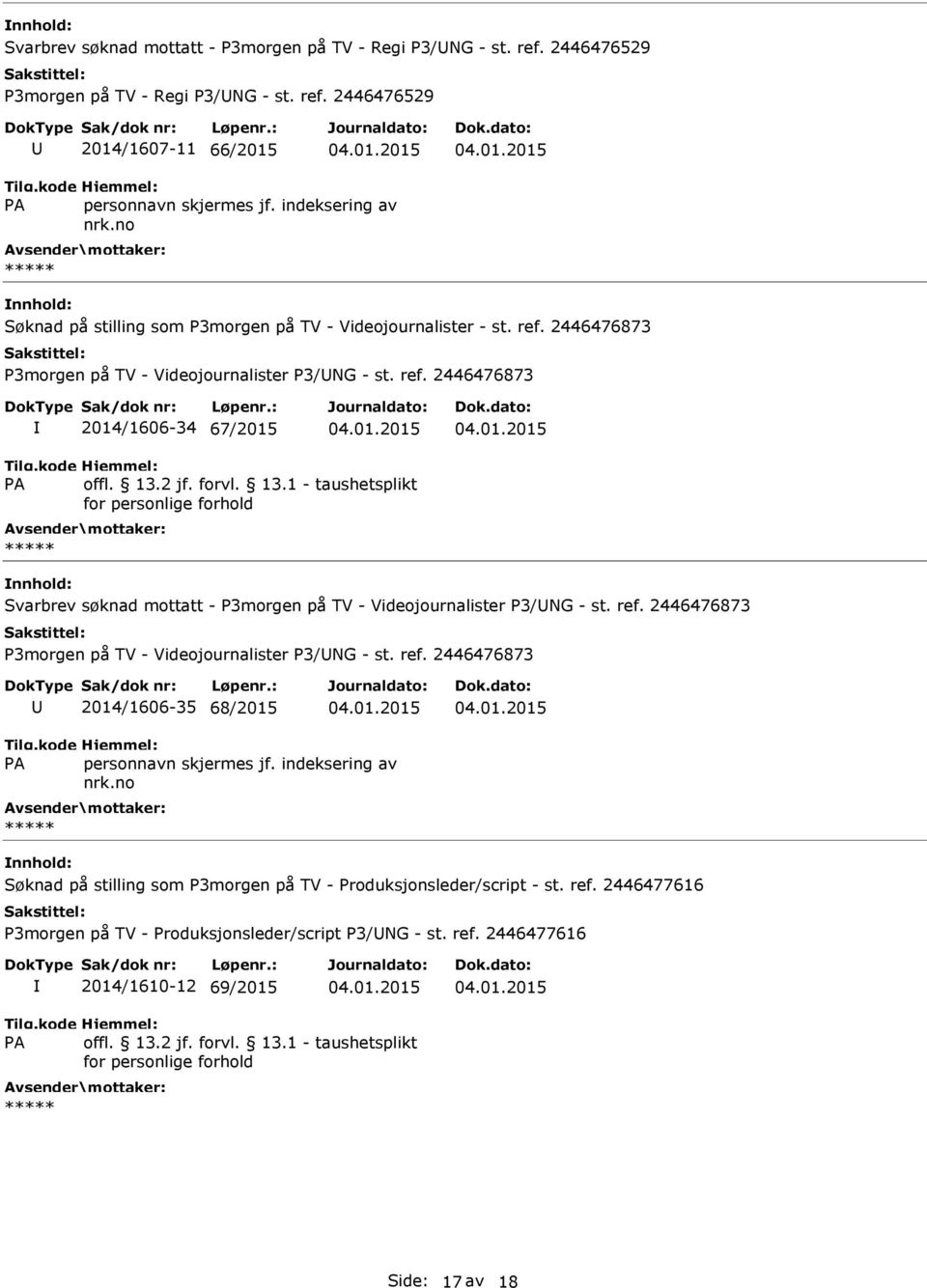 2446476873 2014/1606-34 67/2015 Svarbrev søknad mottatt - P3morgen på TV - Videojournalister P3/NG - st.