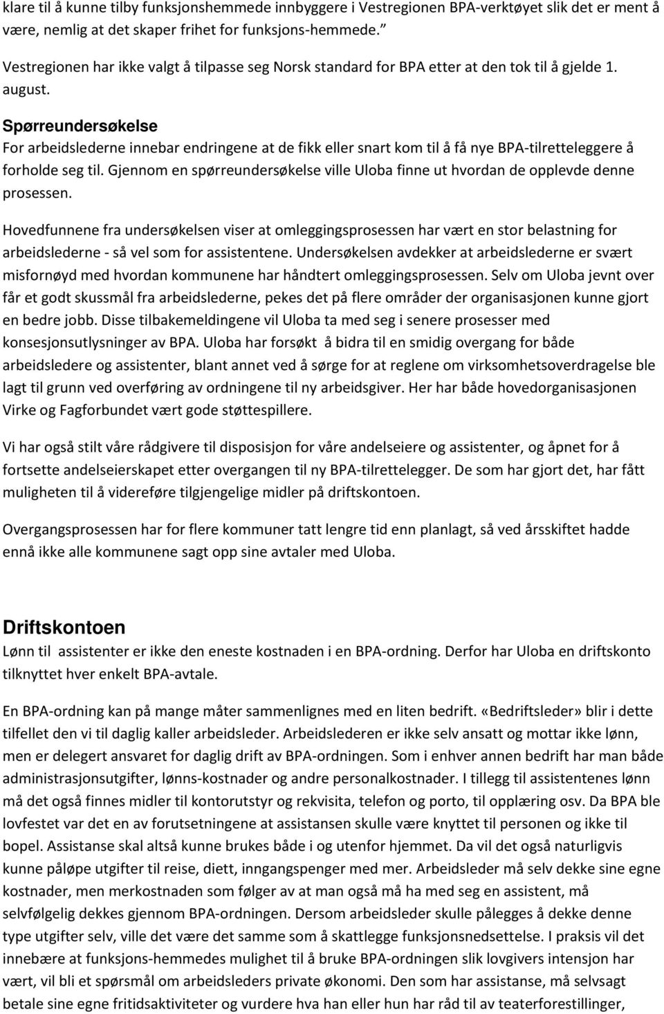 Spørreundersøkelse For arbeidslederne innebar endringene at de fikk eller snart kom til å få nye BPA-tilretteleggere å forholde seg til.