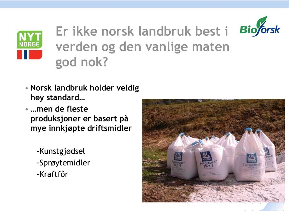 Norsk landbruk holder veldig høy standard men de