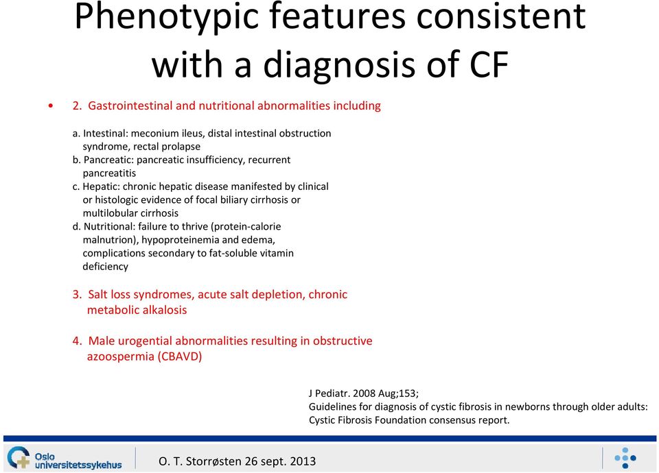 Hepatic: chronic hepatic disease manifested by clinical or histologic evidence of focal biliary cirrhosis or multilobular cirrhosis d.