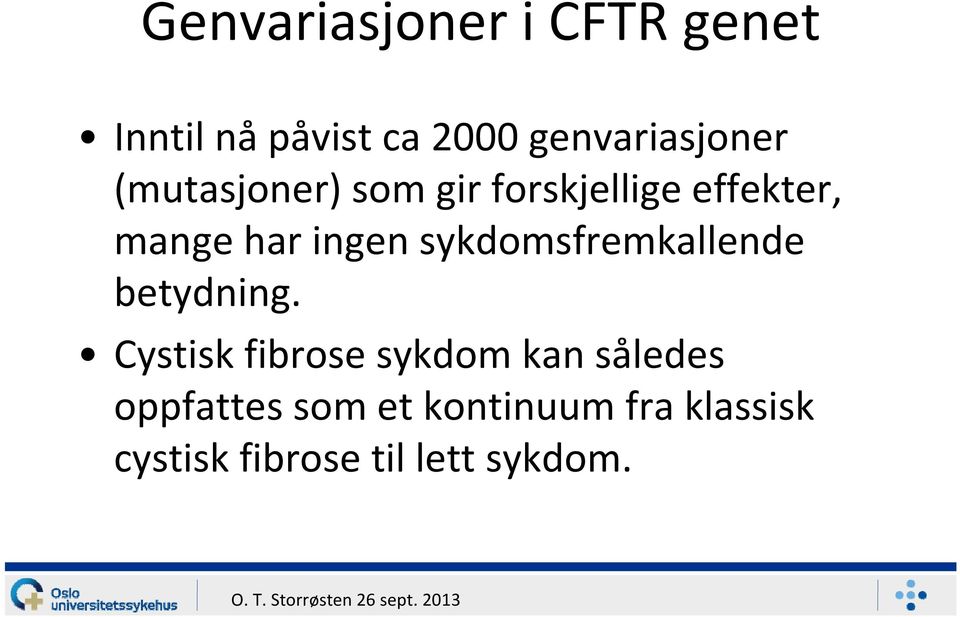 har ingen sykdomsfremkallende betydning.