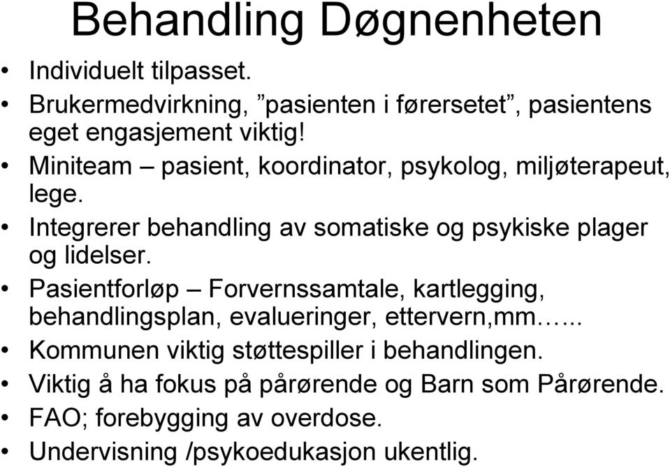 Pasientforløp Forvernssamtale, kartlegging, behandlingsplan, evalueringer, ettervern,mm.