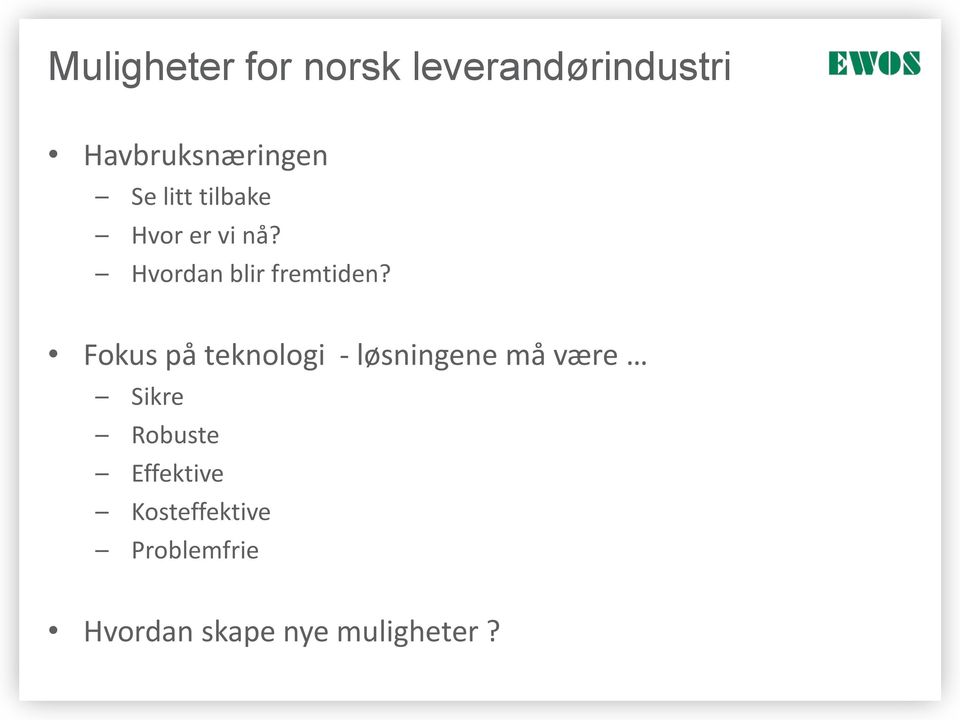 Fokus på teknologi - løsningene må være Sikre Robuste