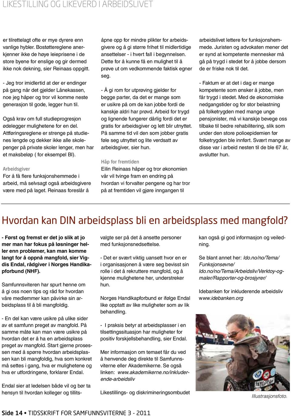 Også krav om full studieprogresjon ødelegger mulighetene for en del.