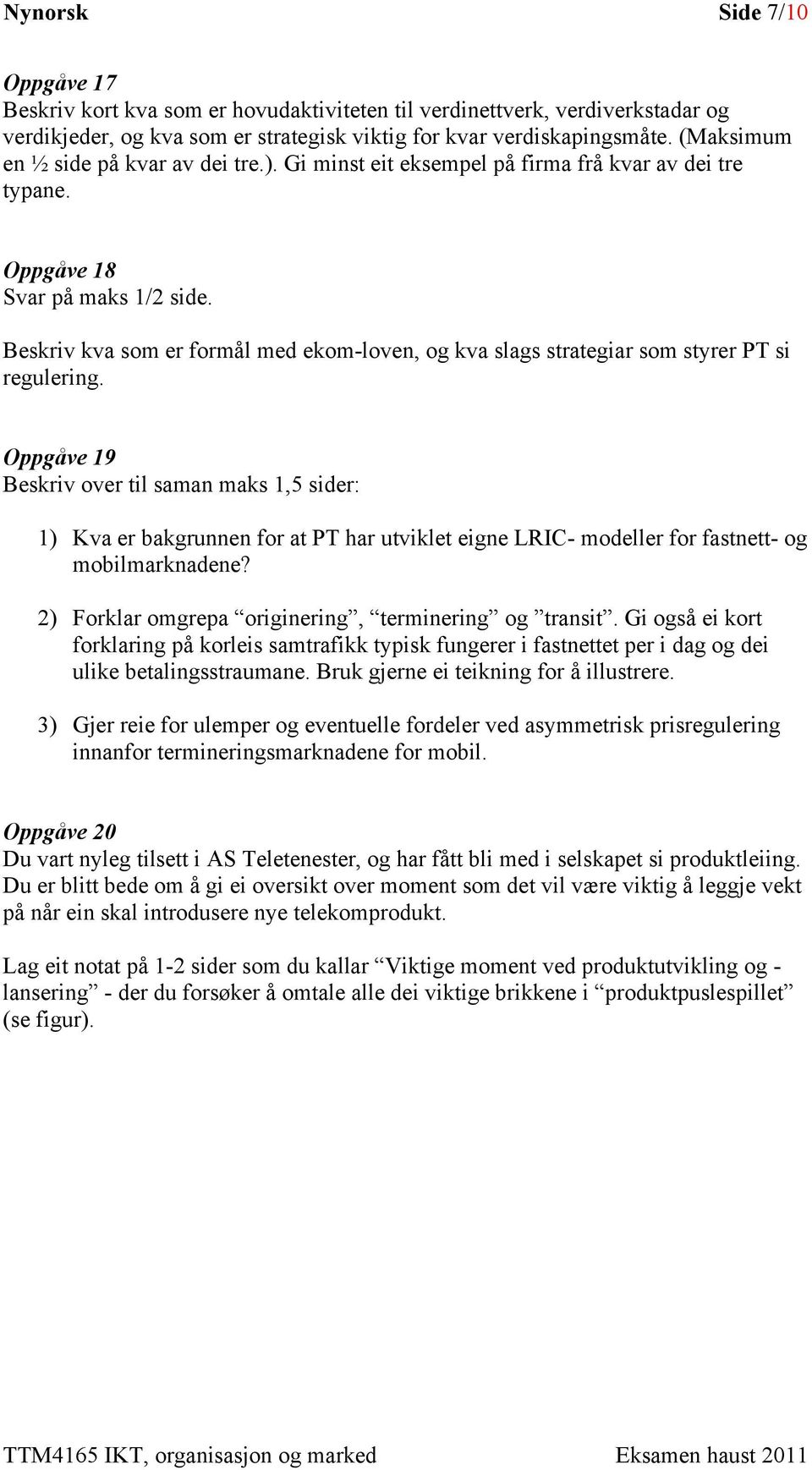 Beskriv kva som er formål med ekom-loven, og kva slags strategiar som styrer PT si regulering.