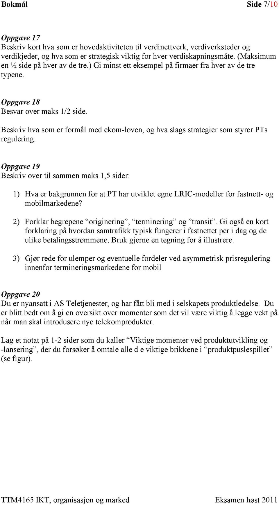 Beskriv hva som er formål med ekom-loven, og hva slags strategier som styrer PTs regulering.