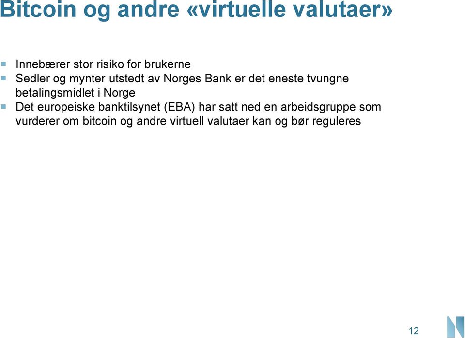 betalingsmidlet i Norge Det europeiske banktilsynet (EBA) har satt ned en