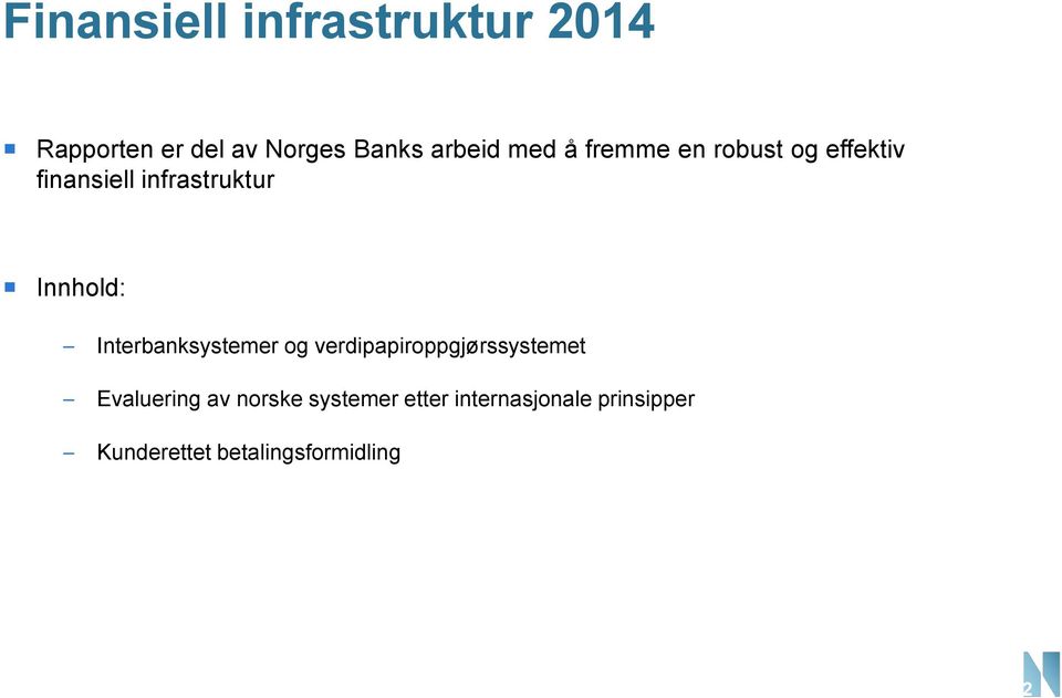 Interbanksystemer og verdipapiroppgjørssystemet Evaluering av norske