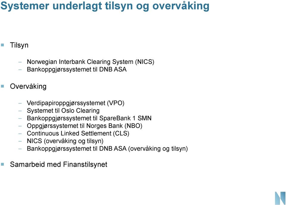 Bankoppgjørssystemet til SpareBank 1 SMN Oppgjørssystemet til Norges Bank (NBO) Continuous Linked