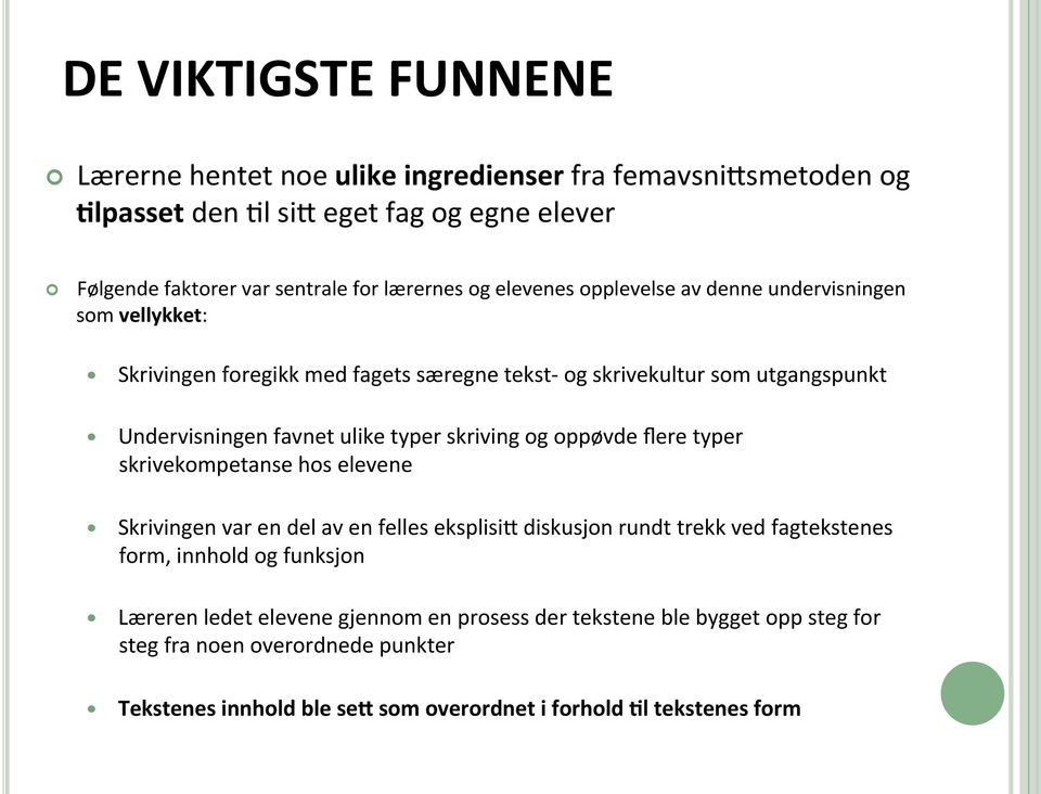 skriving og oppøvde flere typer skrivekompetanse hos elevene Skrivingen var en del av en felles eksplisih diskusjon rundt trekk ved fagtekstenes form, innhold og funksjon