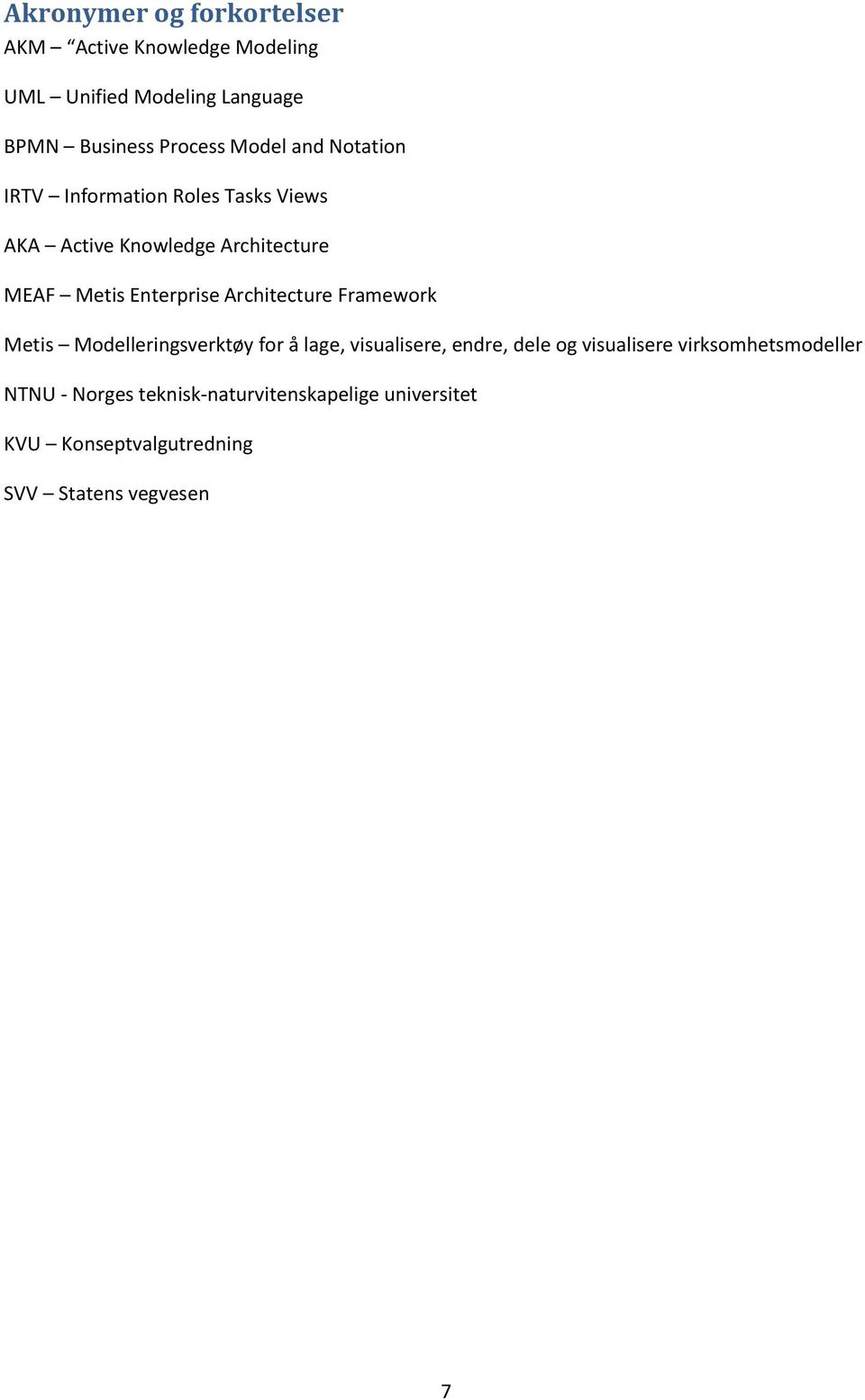 Architecture Framework Metis Modelleringsverktøy for å lage, visualisere, endre, dele og visualisere