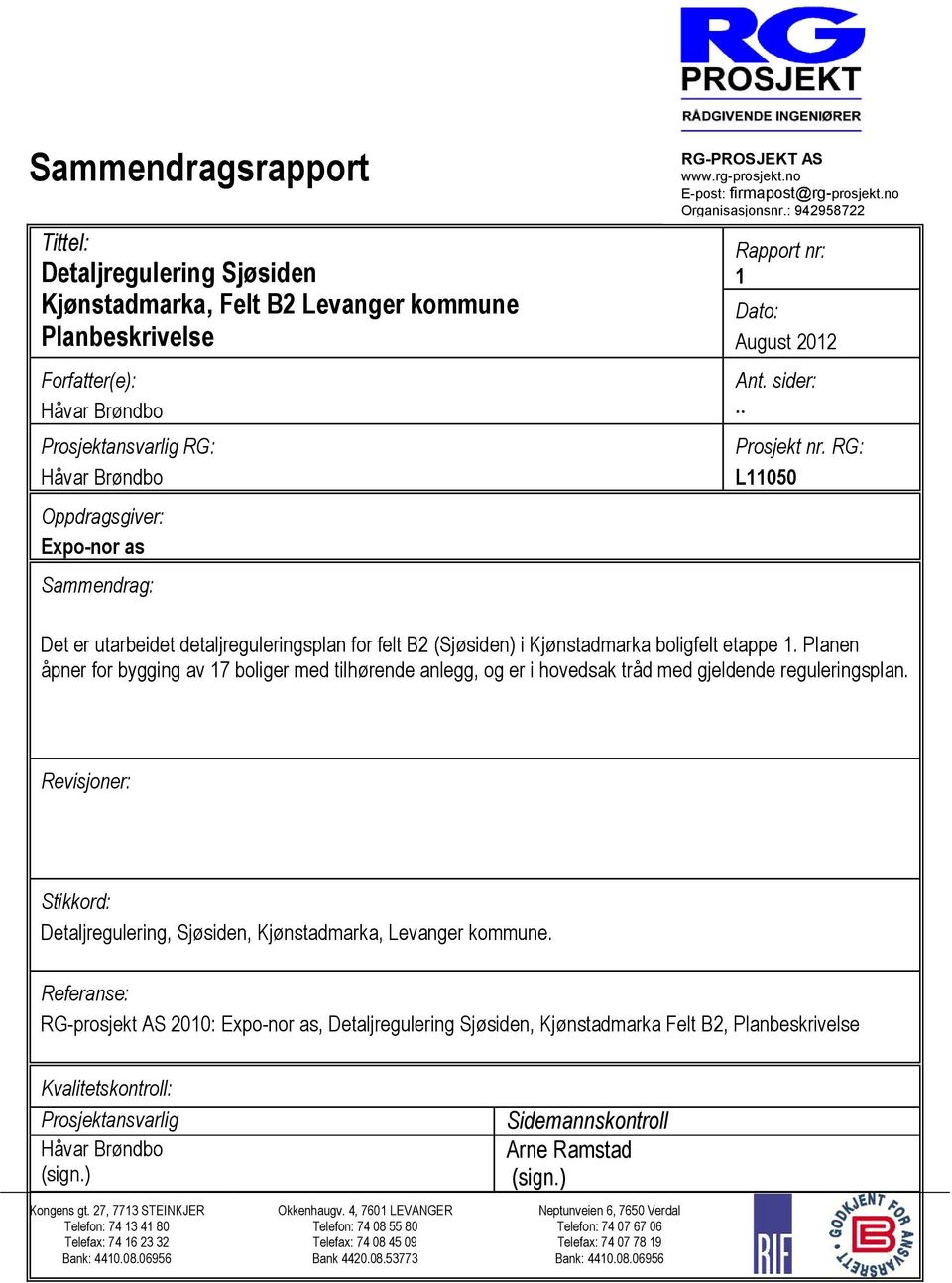 RG: L11050 Det er utarbeidet detaljreguleringsplan for felt B2 (Sjøsiden) i Kjønstadmarka boligfelt etappe 1.