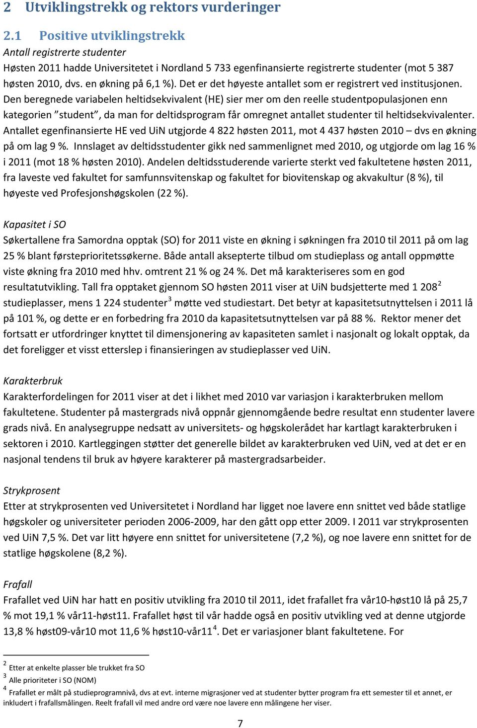 Det er det høyeste antallet som er registrert ved institusjonen.