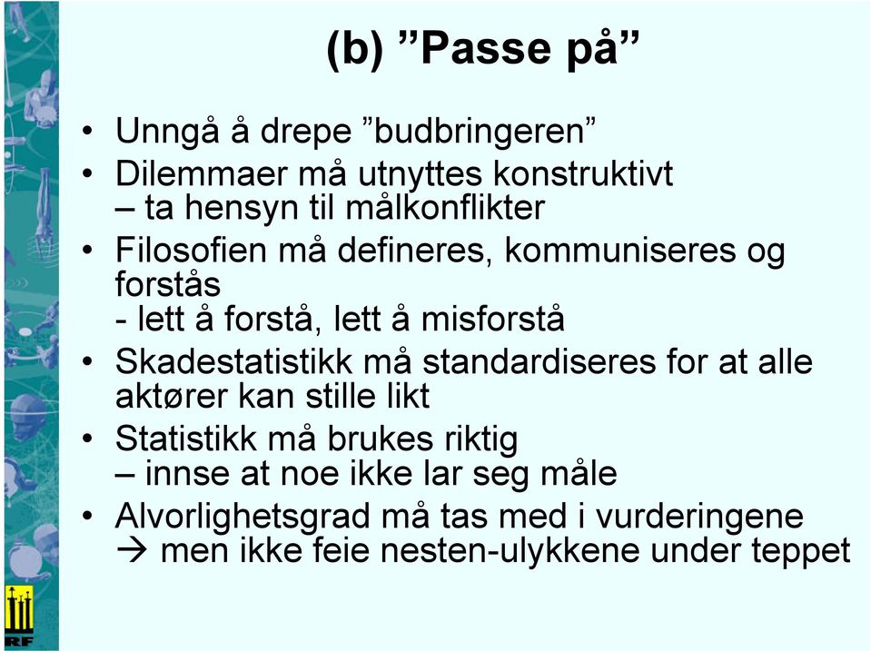 Skadestatistikk må standardiseres for at alle aktører kan stille likt Statistikk må brukes riktig