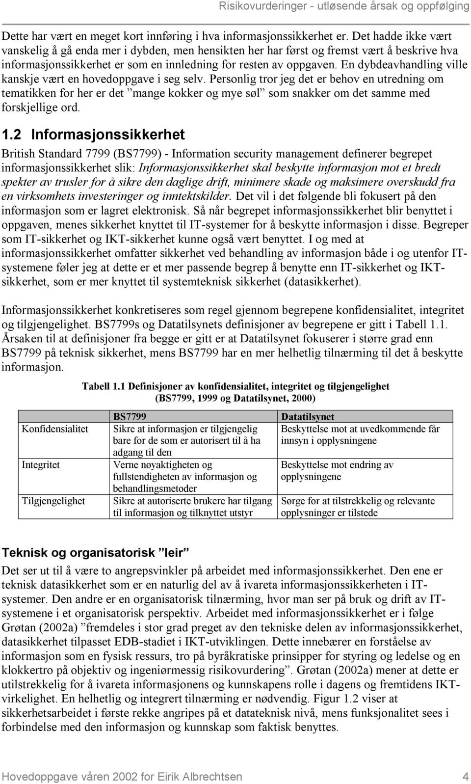 En dybdeavhandling ville kanskje vært en hovedoppgave i seg selv.