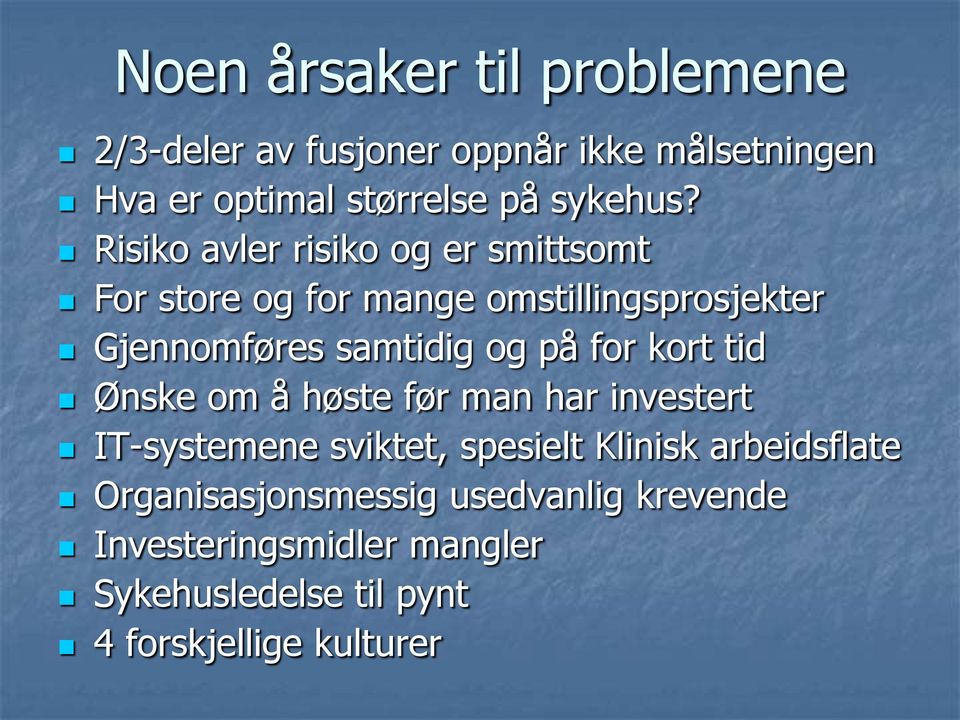 Risiko avler risiko og er smittsomt For store og for mange omstillingsprosjekter Gjennomføres samtidig og på