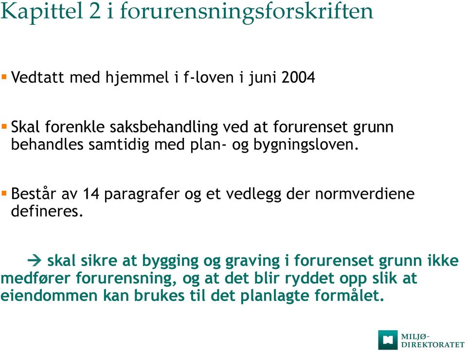 Består av 14 paragrafer og et vedlegg der normverdiene defineres.