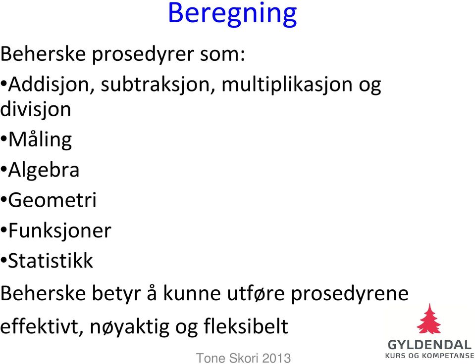 Geometri Funksjoner Statistikk Beherske betyr å kunne