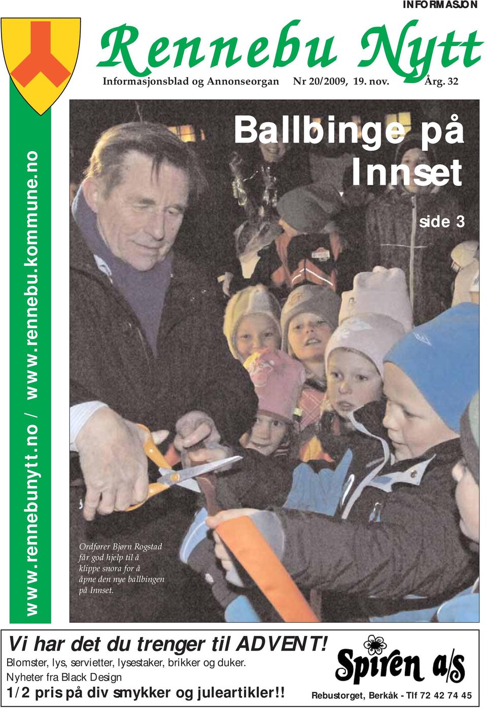 no Ordfører Bjørn Rogstad får god hjelp til å klippe snora for å åpne den nye ballbingen på Innset.