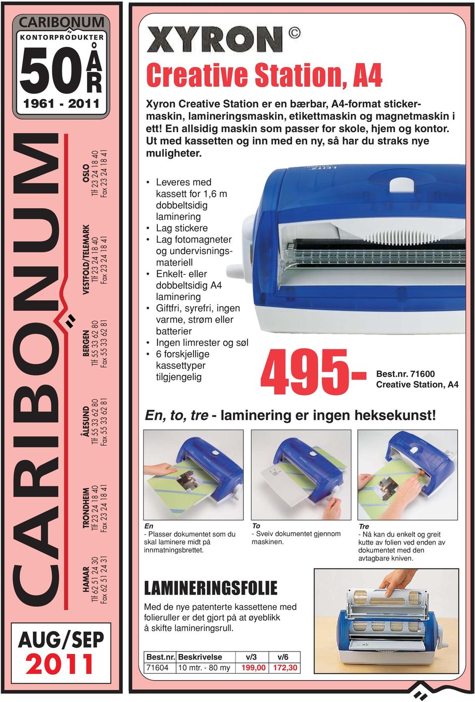 lamineringsmaskin, etikettmaskin og magnetmaskin i ett! En allsidig maskin som passer for skole, hjem og kontor. Ut med kassetten og inn med en ny, så har du straks nye muligheter.