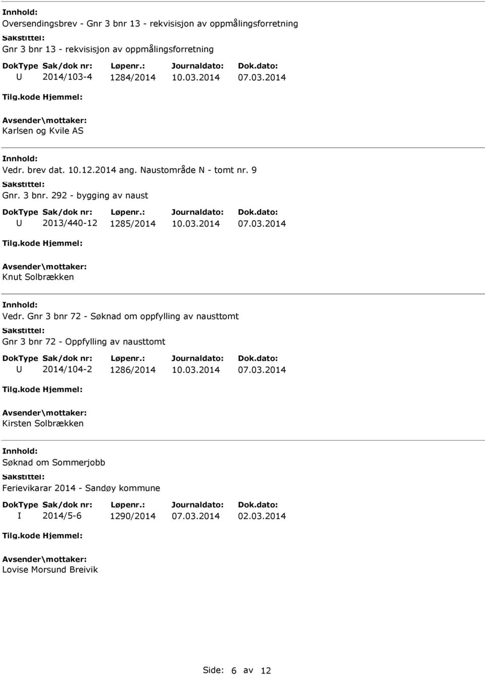 292 - bygging av naust 2013/440-12 1285/2014 Knut Solbrækken Vedr.