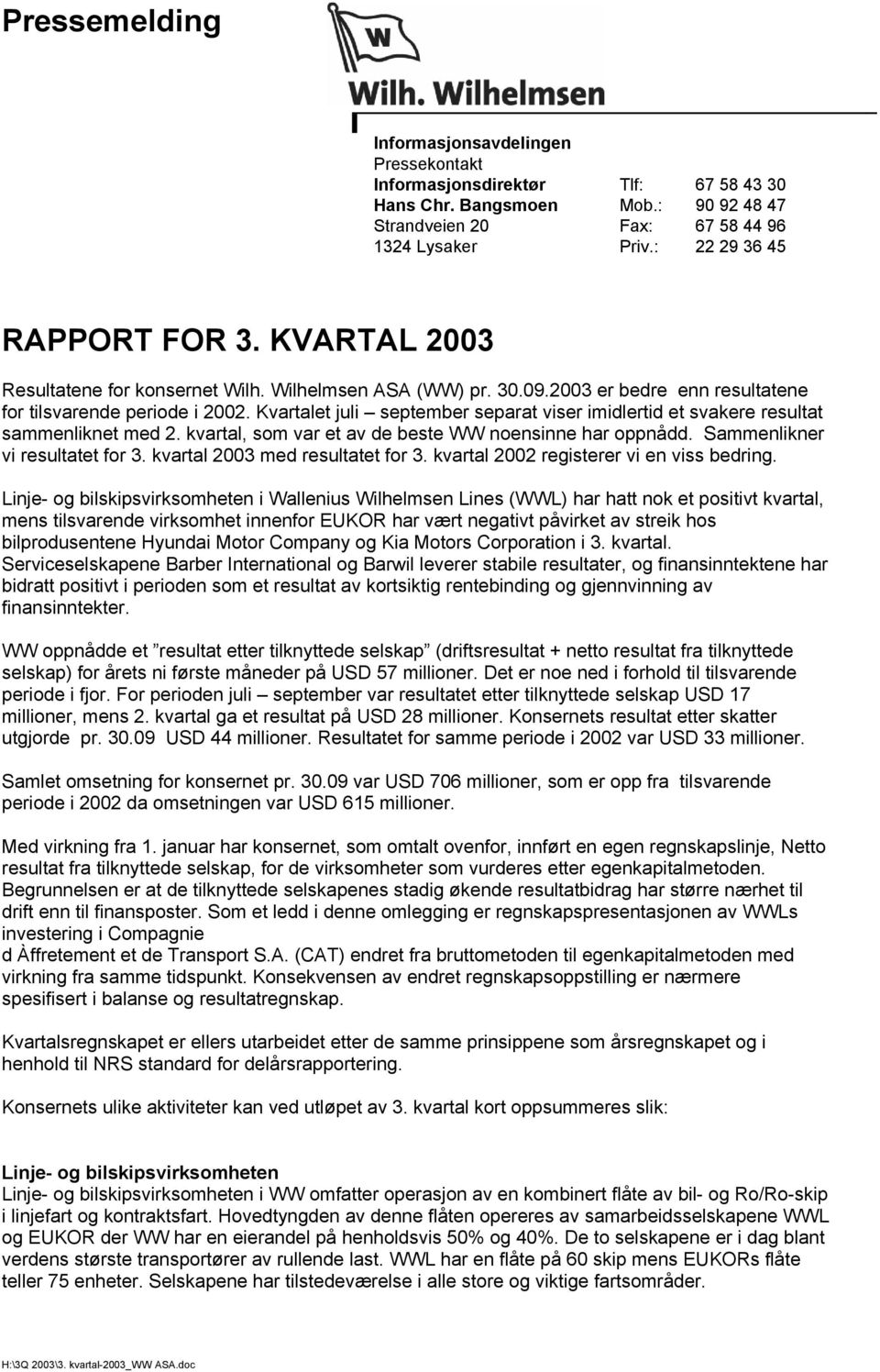 Kvartalet juli september separat viser imidlertid et svakere resultat sammenliknet med 2. kvartal, som var et av de beste WW noensinne har oppnådd. Sammenlikner vi resultatet for 3.