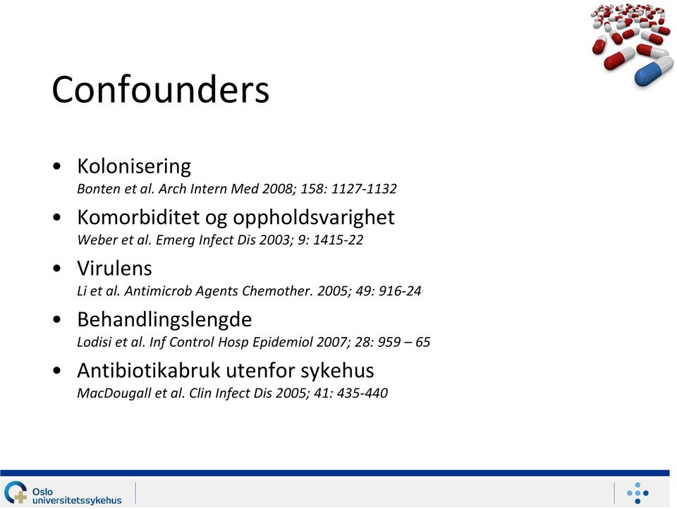 Emerg Infect Dis 2003; 9: 1415-22 Virulens Li et al. Antimicrob Agents Chemother.