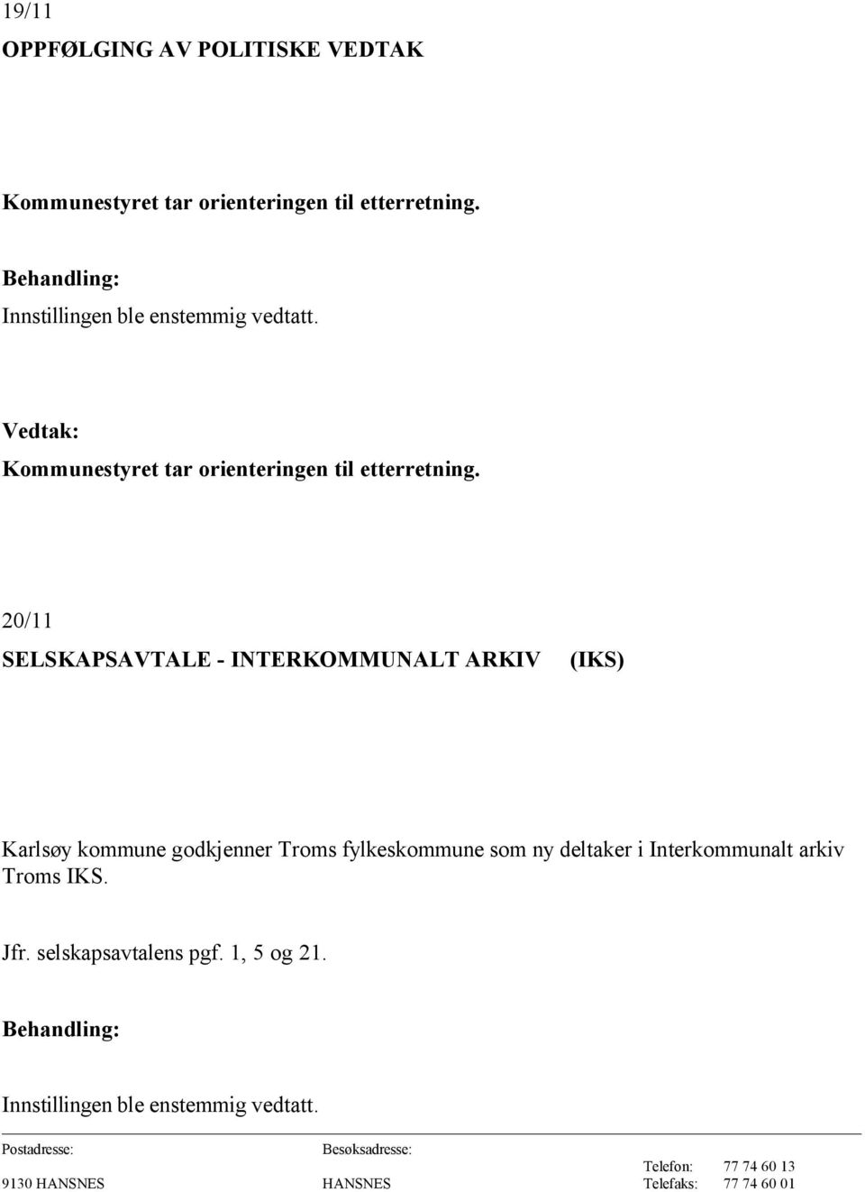 20/11 SELSKAPSAVTALE - INTERKOMMUNALT ARKIV (IKS) Karlsøy kommune godkjenner