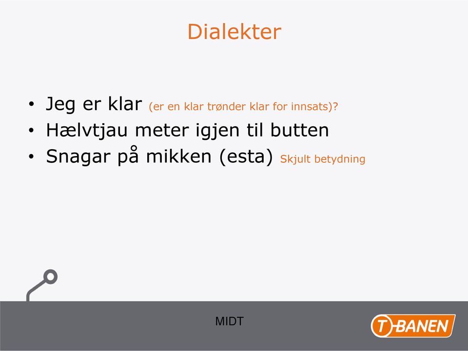 Hælvtjau meter igjen til butten