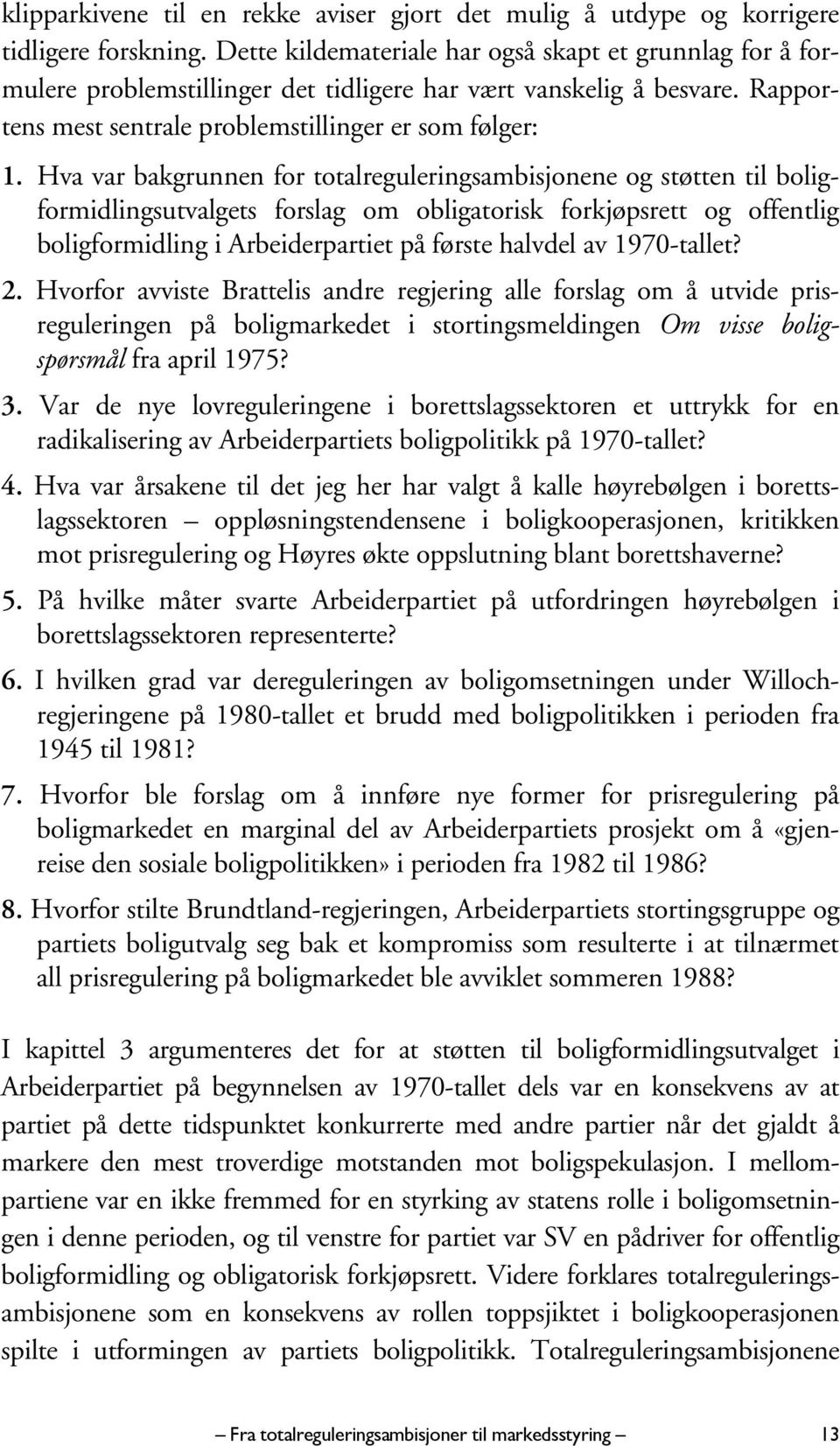 Hva var bakgrunnen for totalreguleringsambisjonene og støtten til boligformidlingsutvalgets forslag om obligatorisk forkjøpsrett og offentlig boligformidling i Arbeiderpartiet på første halvdel av