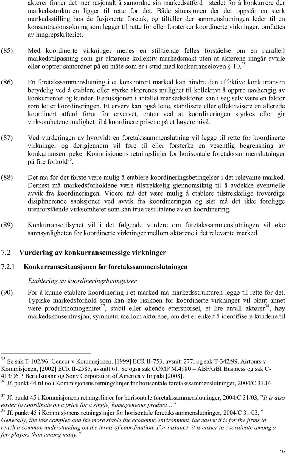 koordinerte virkninger, omfattes av inngrepskriteriet.