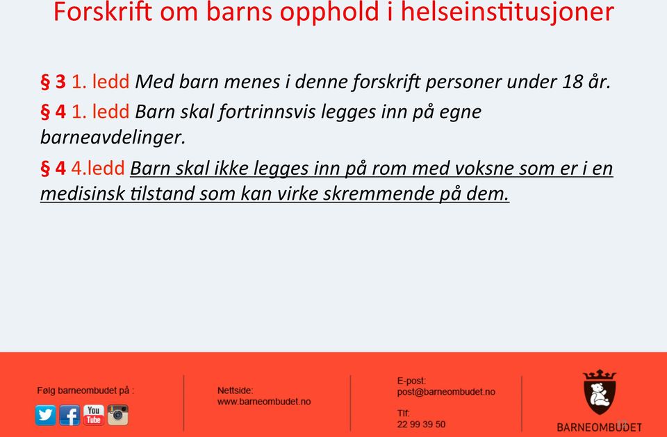 ledd Barn skal fortrinnsvis legges inn på egne barneavdelinger. 4 4.